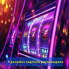 7 pecados capitais personagens